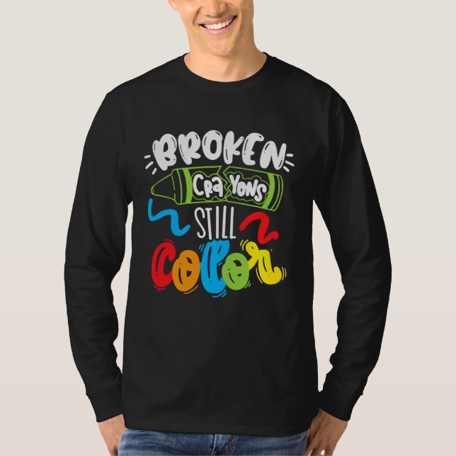 Camiseta Broken Crayons Still Color Mental Health Awareness (Anverso)