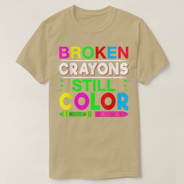 Camiseta Broken Crayons Still Color Mental Health Awareness (Diseño del anverso)
