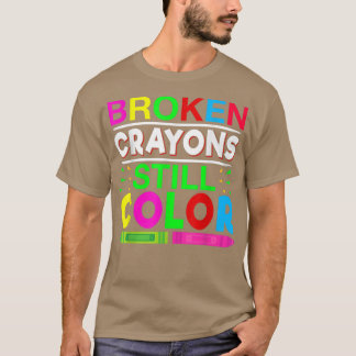 Camiseta Broken Crayons Still Color Mental Health Awareness