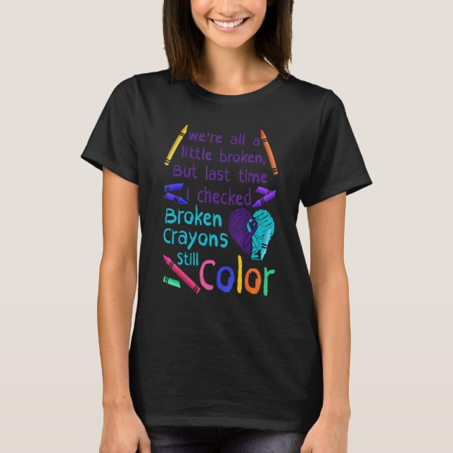 Camiseta Broken Crayons Still Color Suicide Prevention Awar (Anverso)