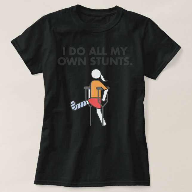 Camiseta Broken Leg para chicas y mujeres, hago mis propias (Diseño del anverso)