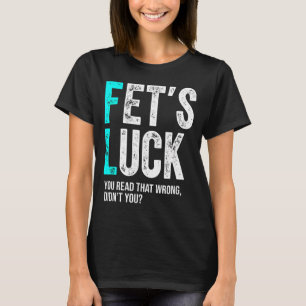 Camiseta Broma de papá divertida La suerte de Fet lo leyó m