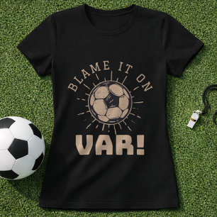Camiseta Broma de VAR de fútbol Culpa al VAR