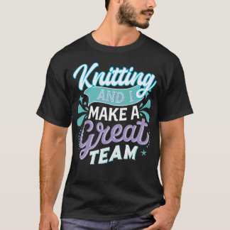 Camiseta Bromas de Tejer Y Yo Formamos Un Gran Equipo Para 