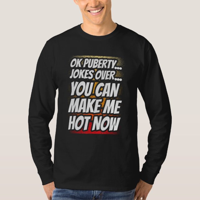 Camiseta Bromas Sobre La Pubertad Terminaron Ahora Puedes E (Anverso)