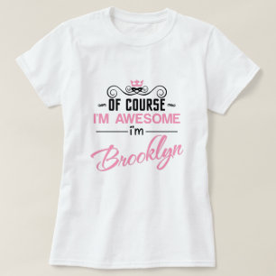 Camiseta Brooklyn Por supuesto que soy alucinante, soy el n