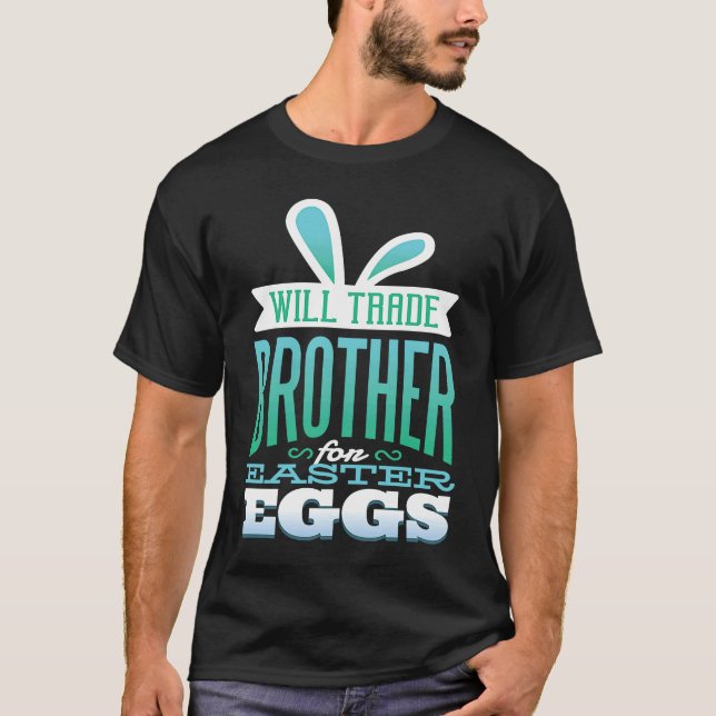 Camiseta Brother Easter  for Boys Will Trade Brother for Eg (Anverso)