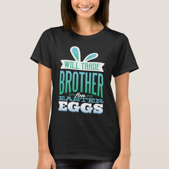 Camiseta Brother Easter  for Boys Will Trade Brother for Eg (Anverso)