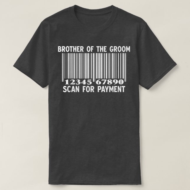 Camiseta Brother Of The Groom Scan For Payment Wedding Bach (Diseño del anverso)