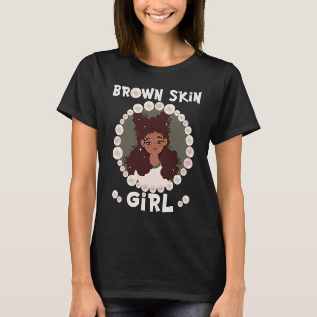 Camiseta Brown skin girl, skin like pearls, Black Girls mat (Anverso)