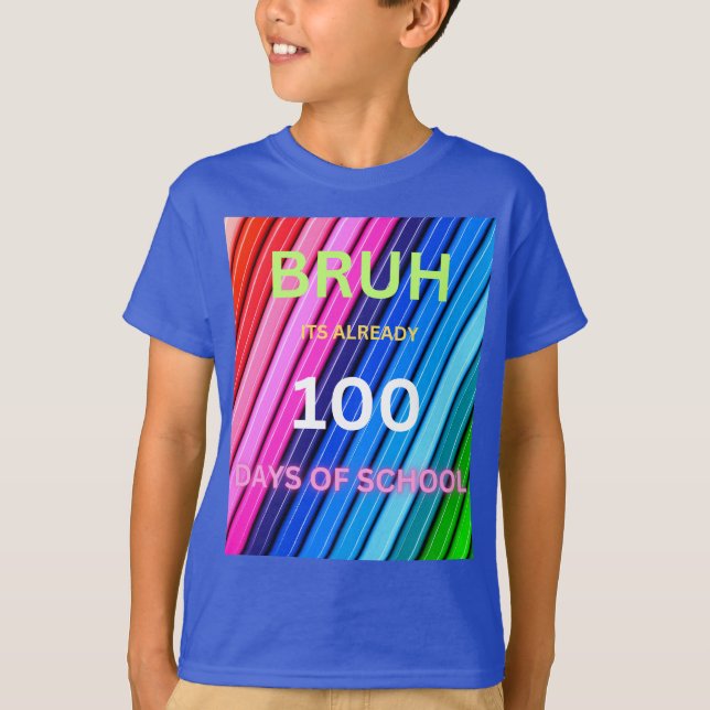Camiseta Bruh 100 días de escuela ya  (Anverso)