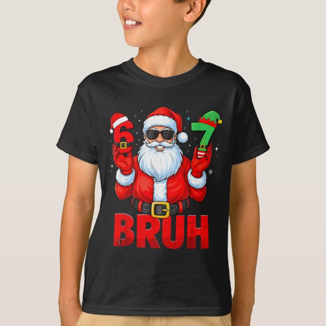 Camiseta Bruh 67 Christmas Santa Six Seven 6 7 Boys Christm (Anverso)