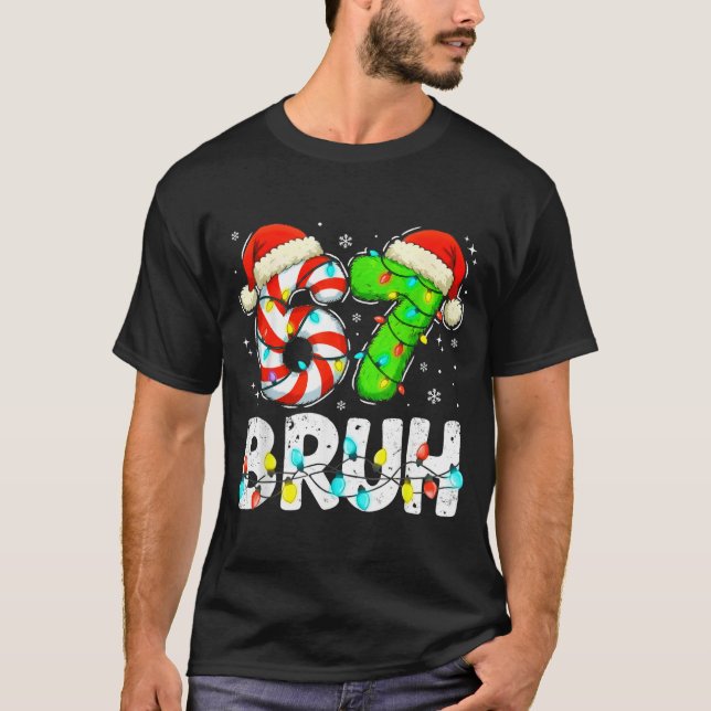 Camiseta Bruh 67 Christmas Six Seven 6 7 Meme Funny Boy Gir (Anverso)