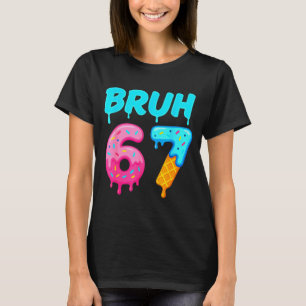 Camiseta Bruh 67 Donut De Helado Goteante Divertido Esencia