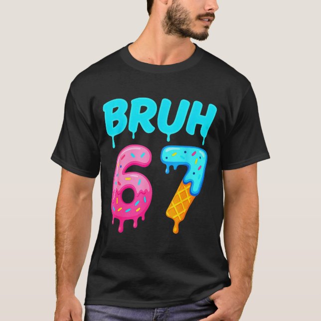 Camiseta Bruh 67 Drippy Ice Cream Donut Funny Essential  (Anverso)