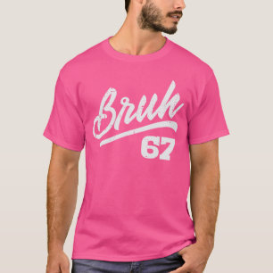 Camiseta Bruh 67 Meme Número Divertido 6 7 Disfraz Juventud