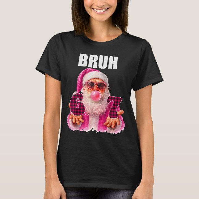 Camiseta Bruh 67 Santa Bubble Gum Six Seven Meme Christmas  (Anverso)
