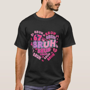 Camiseta Bruh 67 Seis Siete 6 7 Meme San Valentín Groovy Mu