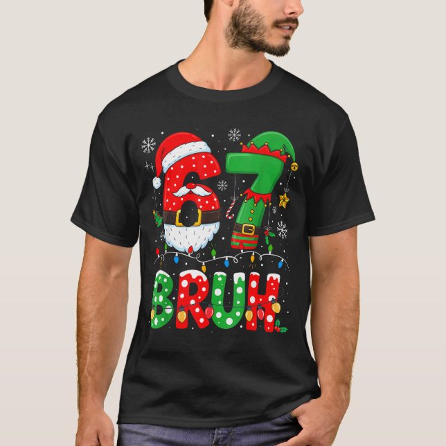 Camiseta Bruh 67 Six Seven 6 7 Meme Christmas Funny Boy Gir (Anverso)