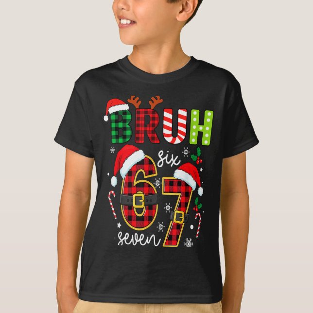 Camiseta Bruh 67 Six Seven 6 7 Meme Christmas Funny Boy Gir (Anverso)