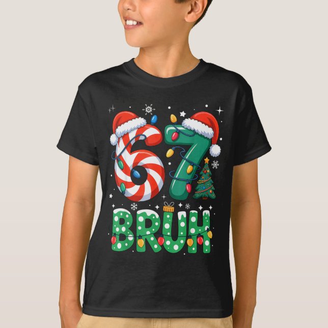 Camiseta Bruh 67 Six Seven 6 7 Meme Christmas Funny Boy Gir (Anverso)