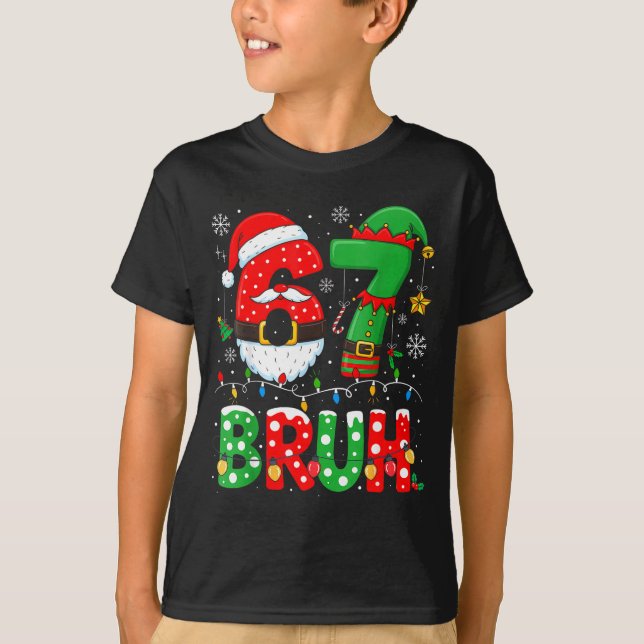 Camiseta Bruh 67 Six Seven 6 7 Meme Christmas Funny Boy Gir (Anverso)