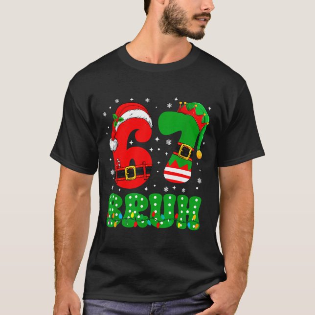 Camiseta Bruh 67 Six Seven 6 7 Meme Christmas Funny Boy Gir (Anverso)