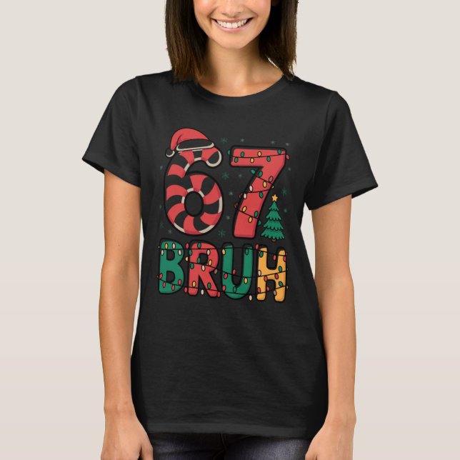 Camiseta Bruh 67 Six Seven 6 7 Meme Christmas Funny Boy Gir (Anverso)