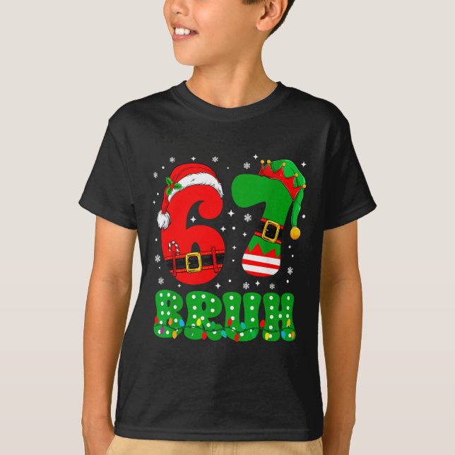 Camiseta Bruh 67 Six Seven 6 7 Meme Christmas Funny Boy Gir (Anverso)