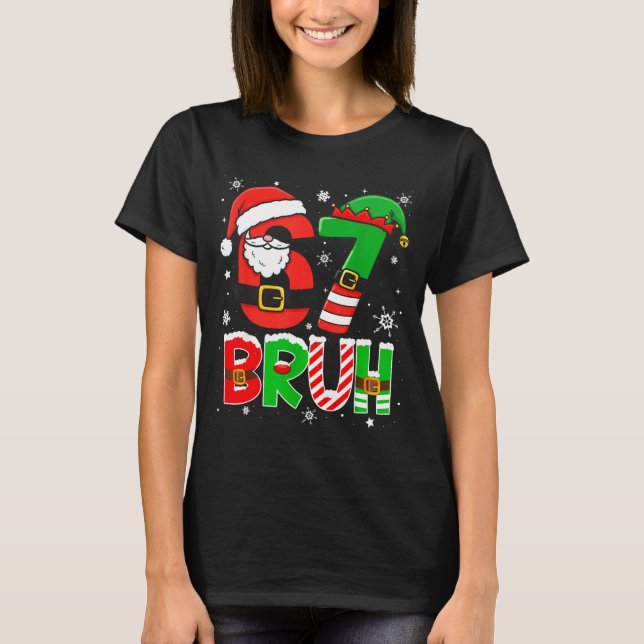 Camiseta Bruh 67 Six Seven 6 7 Meme Christmas Funny Boy Gir (Anverso)