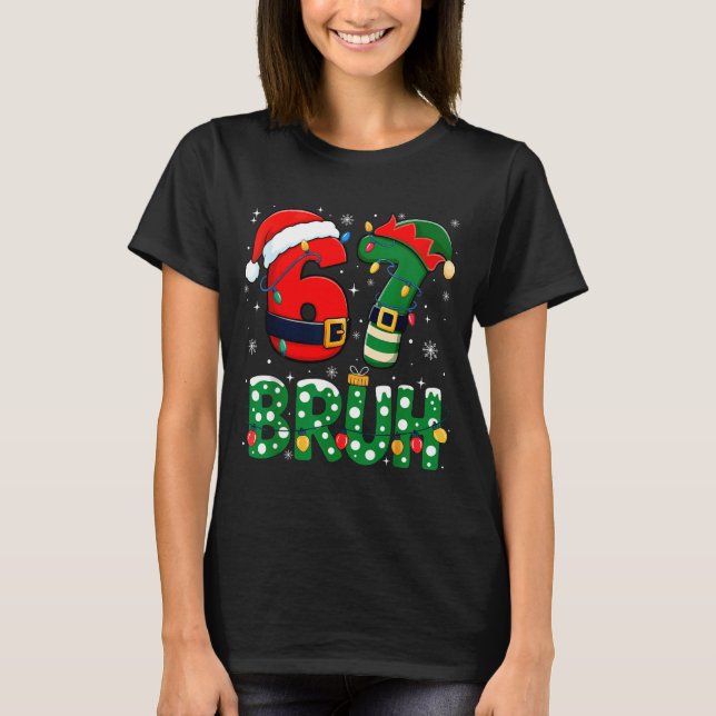 Camiseta Bruh 67 Six Seven 6 7 Meme Christmas Funny Boy Gir (Anverso)