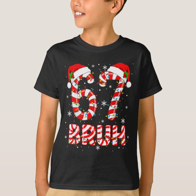 Camiseta Bruh 67 Six Seven 6 7 Meme Christmas Funny Boy Gir (Anverso)