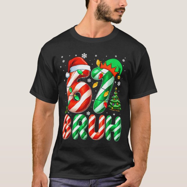Camiseta Bruh 67 Six Seven 6 7 Meme Christmas Funny Boy Gir (Anverso)