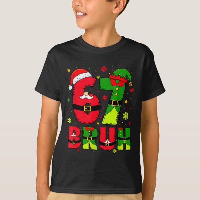 Camiseta Bruh 67 Six Seven 6 7 Meme Christmas Funny Boy Gir (Anverso)