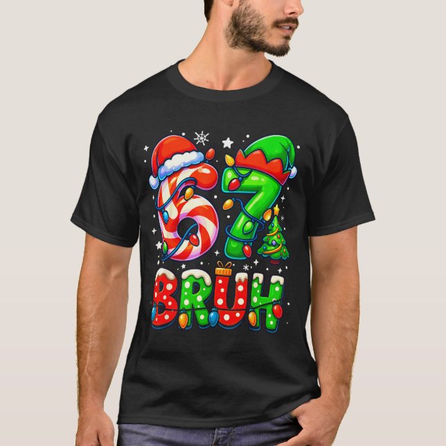 Camiseta Bruh 67 Six Seven 6 7 Meme Christmas Funny Boy Gir (Anverso)