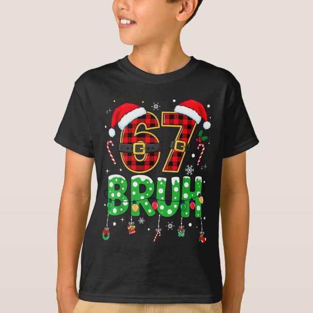 Camiseta Bruh 67 Six Seven 6 7 Meme Christmas Funny Boy Gir (Anverso)