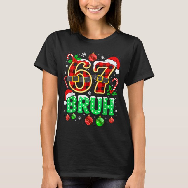 Camiseta Bruh 67 Six Seven 6 7 Meme Christmas Funny Boy Gir (Anverso)