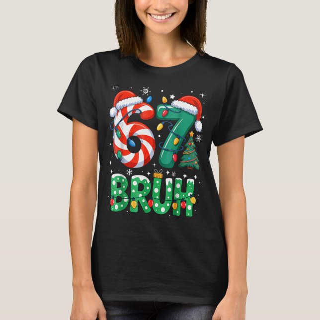 Camiseta Bruh 67 Six Seven 6 7 Meme Christmas Funny Boy Gir (Anverso)
