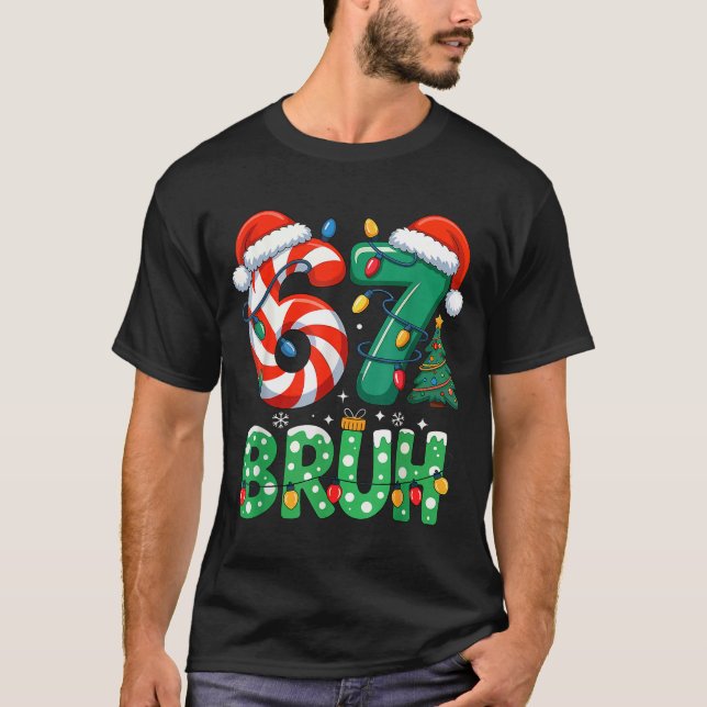 Camiseta Bruh 67 Six Seven 6 7 Meme Christmas Funny Boy Gir (Anverso)