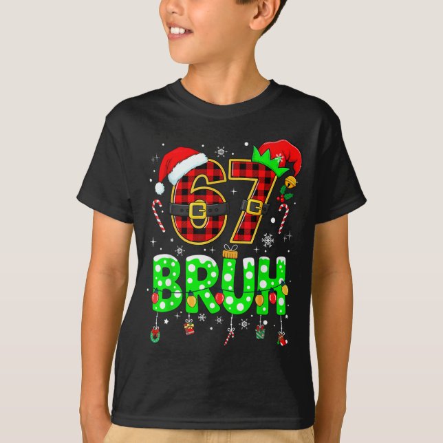 Camiseta Bruh 67 Six Seven 6 7 Meme Christmas Funny Boy Gir (Anverso)