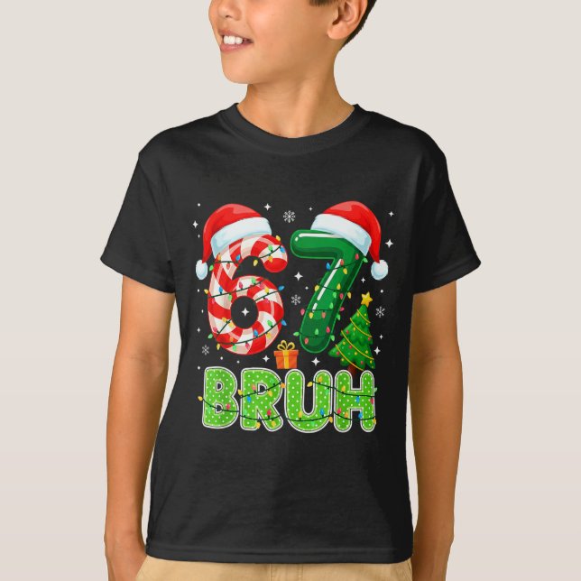 Camiseta Bruh 67 Six Seven 6 7 Meme Funny Christmas Boy Gir (Anverso)