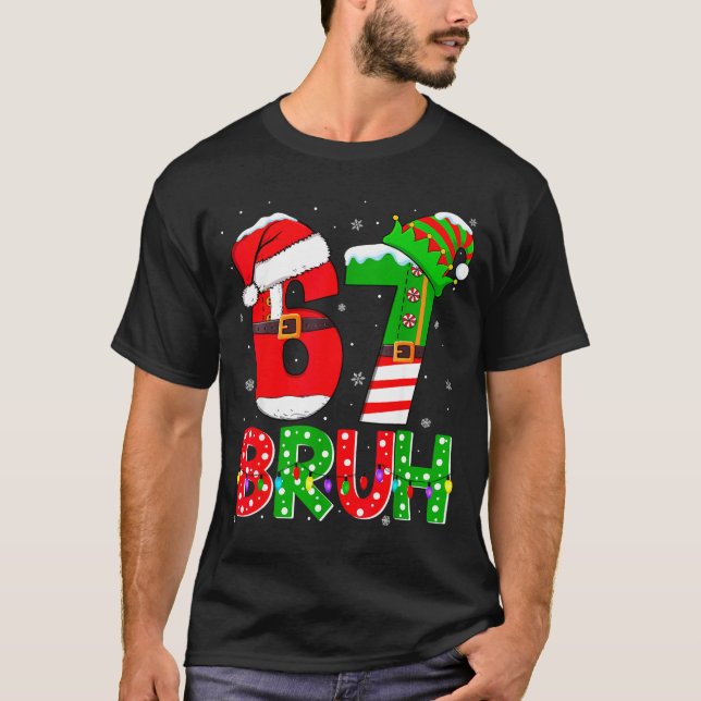 Camiseta Bruh 67 Six Seven 6 7 Meme Funny Christmas Shirts  (Anverso)