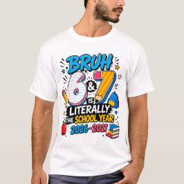 Camiseta Bruh 6-7 Es literalmente el año escolar 2026-2027