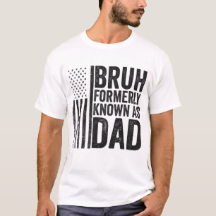 Camiseta Bruh Anteriormente Conocido Como El Día Del Padre 