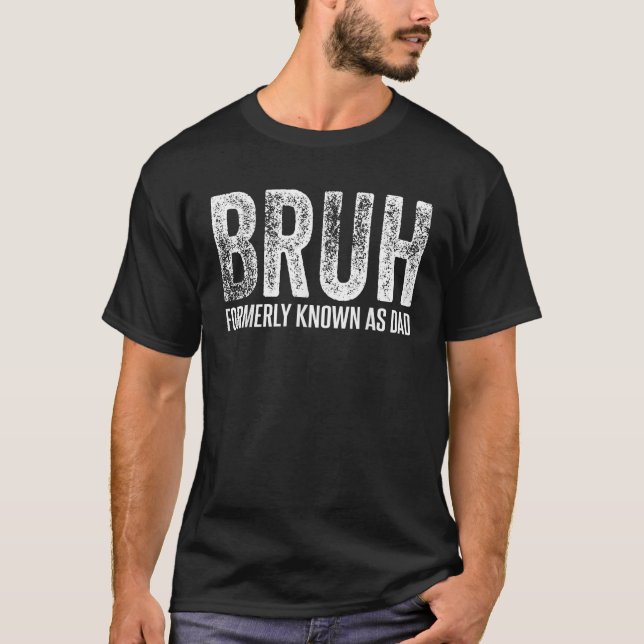 Camiseta BRUH ANTERIORMENTE CONOCIDO COMO PADRE Papá Papá G (Anverso)