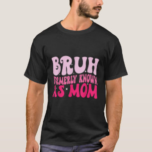 Camiseta Bruh, antes conocida como el Día de la Madre Graci