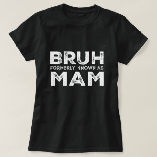 Camiseta Bruh, antes conocida como la fiesta de la madre gr