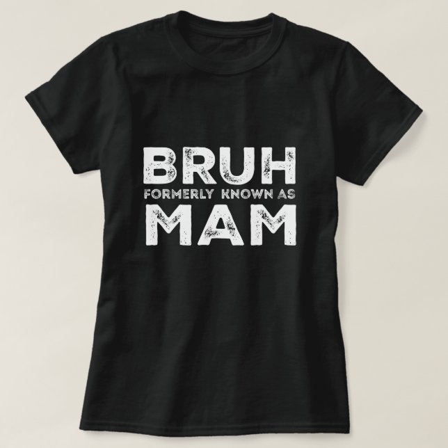 Camiseta Bruh, antes conocida como la fiesta de la madre gr (Diseño del anverso)