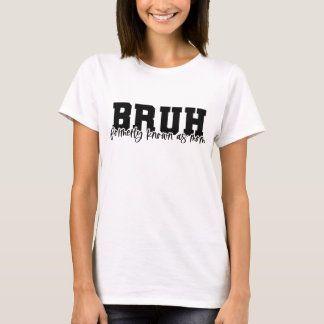 Camiseta BRUH antes conocida como mamá