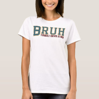 Camiseta Bruh Antes Conocida Como Mamá